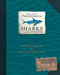Encyclopedia Prehistorica: Sharks and Other Sea Monsters Pop-Up Book with 35+ 3D Designs